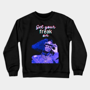 get your freak on Crewneck Sweatshirt